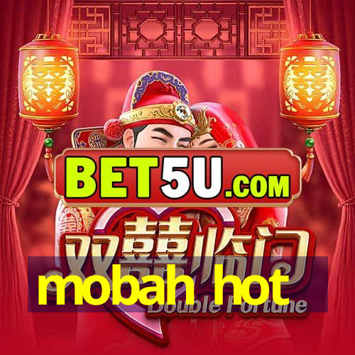 mobah hot